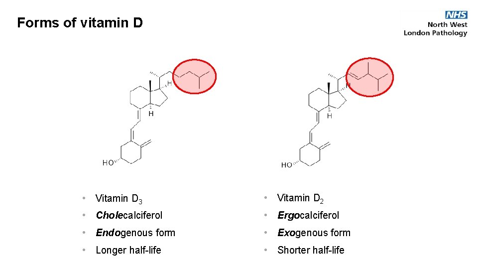 Forms of vitamin D • Vitamin D 3 • Vitamin D 2 • Cholecalciferol