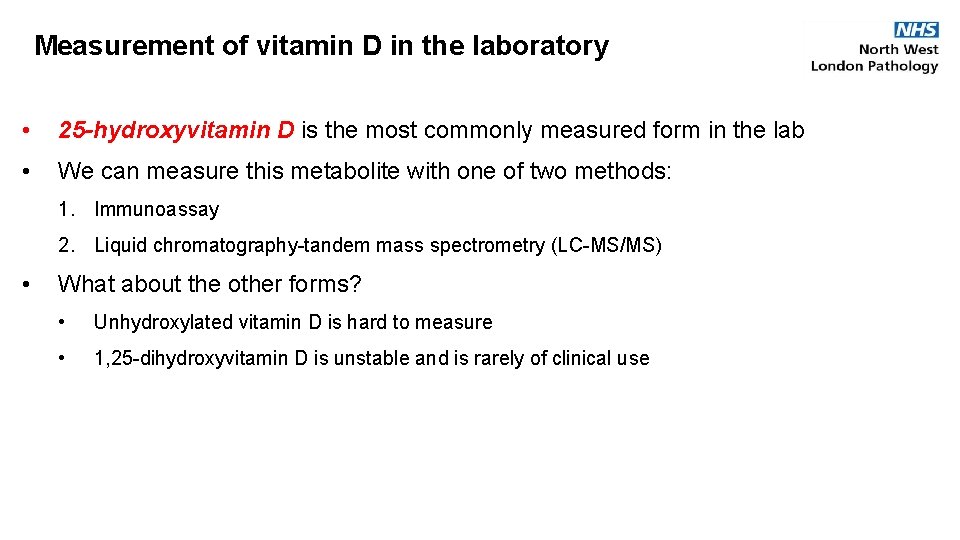 Measurement of vitamin D in the laboratory • 25 -hydroxyvitamin D is the most