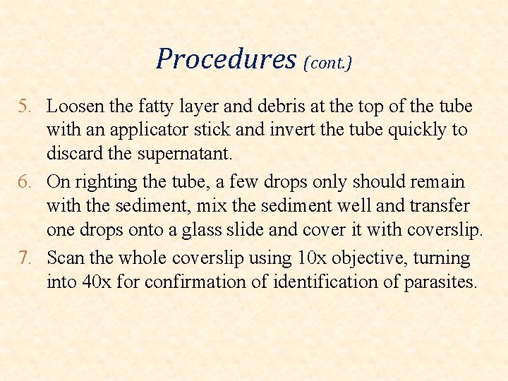 Procedures (cont. ) 5. Loosen the fatty layer and debris at the top of