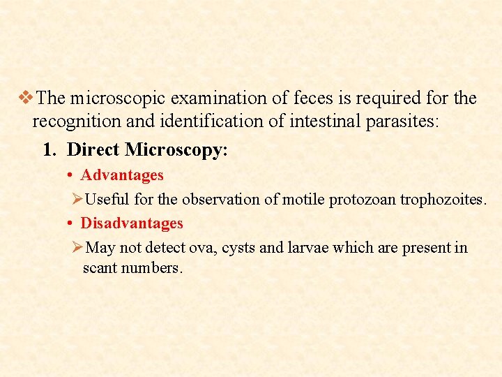 v. The microscopic examination of feces is required for the recognition and identification of