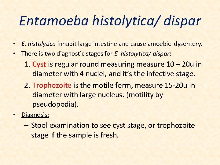 Entamoeba histolytica/ dispar • E. histolytica inhabit large intestine and cause amoebic dysentery. •