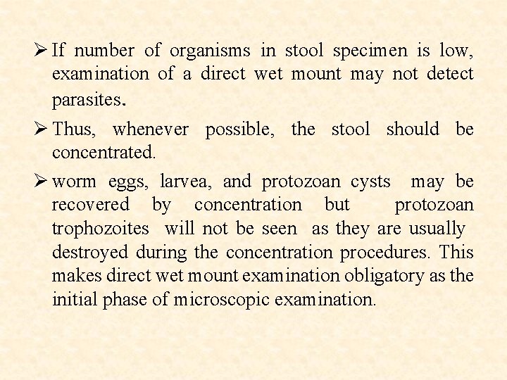 Ø If number of organisms in stool specimen is low, examination of a direct