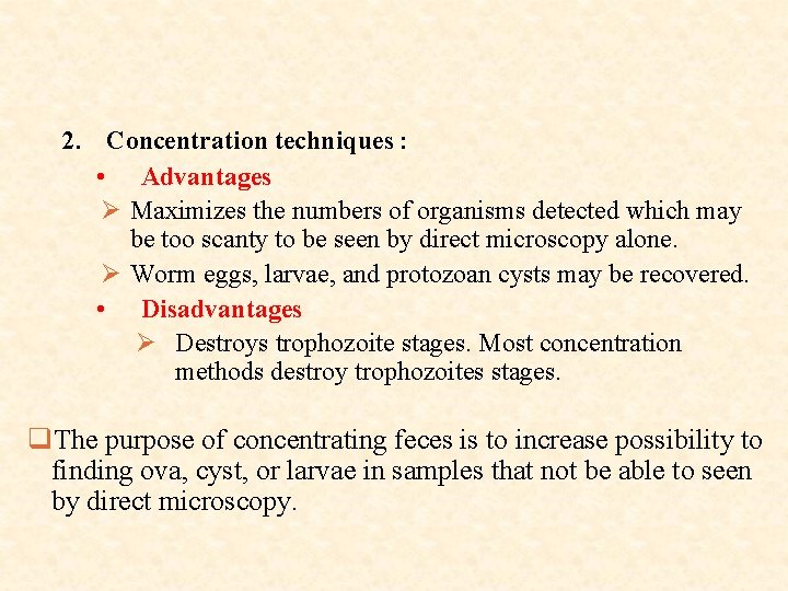 2. Concentration techniques : • Advantages Ø Maximizes the numbers of organisms detected which