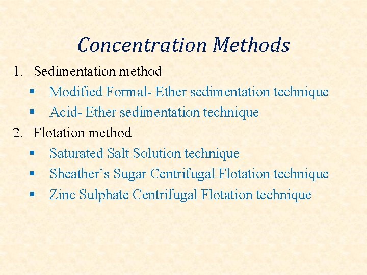 Concentration Methods 1. Sedimentation method § Modified Formal- Ether sedimentation technique § Acid- Ether