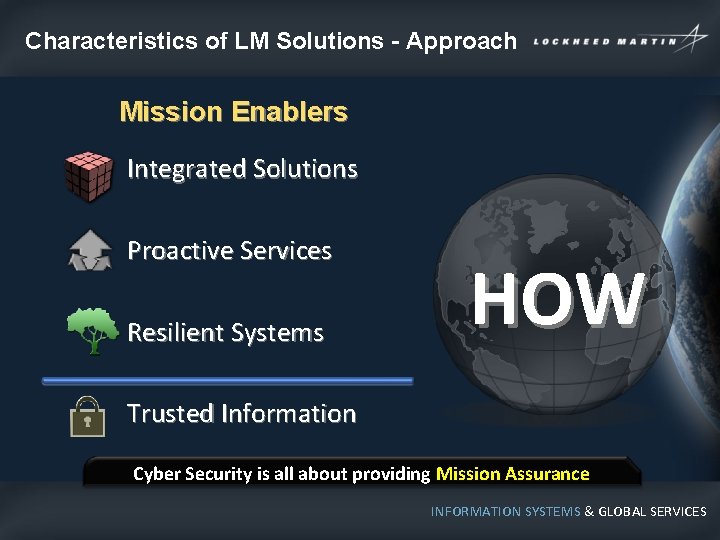 Characteristics of LM Solutions - Approach Mission Enablers Integrated Solutions Proactive Services Resilient Systems