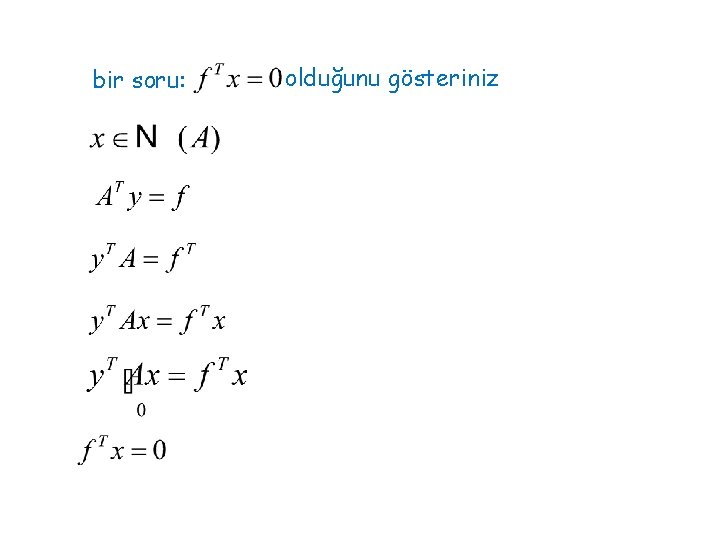 bir soru: olduğunu gösteriniz 