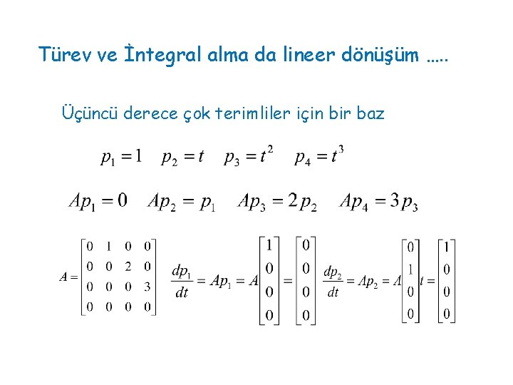 Türev ve İntegral alma da lineer dönüşüm …. . Üçüncü derece çok terimliler için