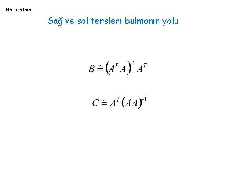 Hatırlatma Sağ ve sol tersleri bulmanın yolu 