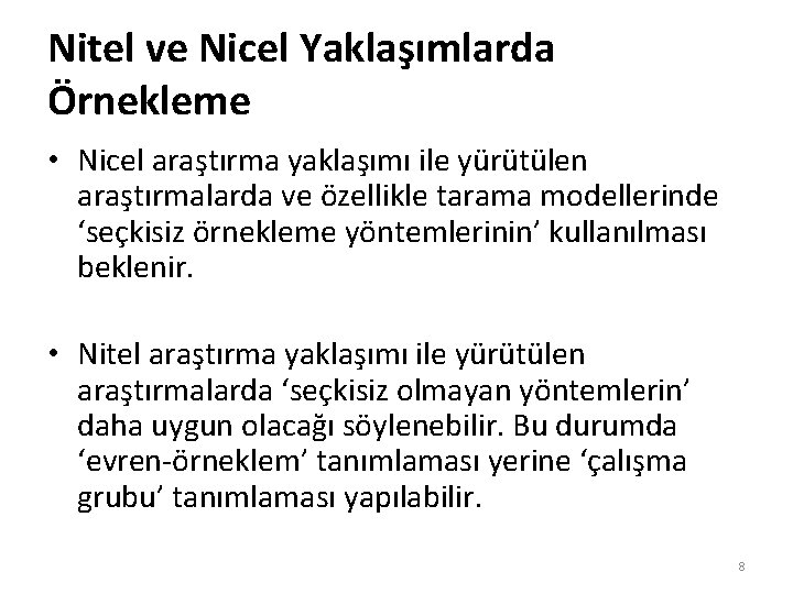 Nitel ve Nicel Yaklaşımlarda Örnekleme • Nicel araştırma yaklaşımı ile yürütülen araştırmalarda ve özellikle