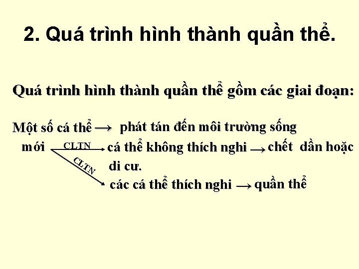 2. Quá trình hình thành quần thể gồm các giai đoạn: Một số cá