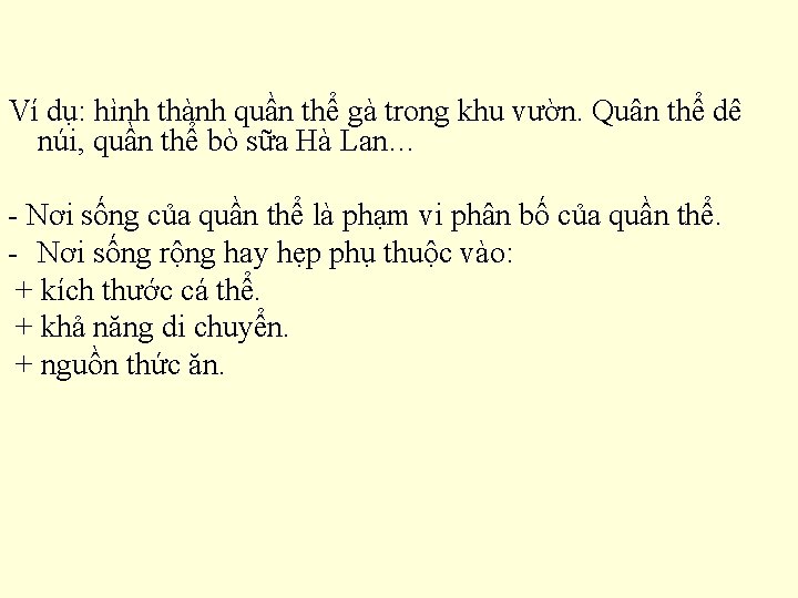Ví dụ: hình thành quần thể gà trong khu vườn. Quân thể dê núi,