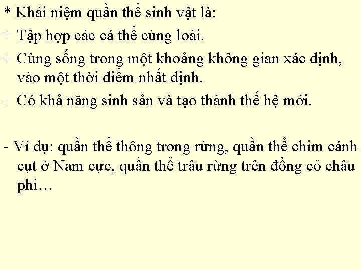 * Khái niệm quần thể sinh vật là: + Tập hợp các cá thể