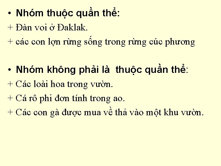  • Nhóm thuộc quần thể: + Đàn voi ở Đaklak. + các con