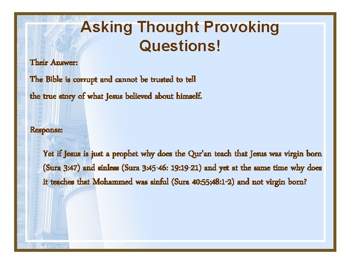 Asking Thought Provoking Questions! Their Answer: The Bible is corrupt and cannot be trusted