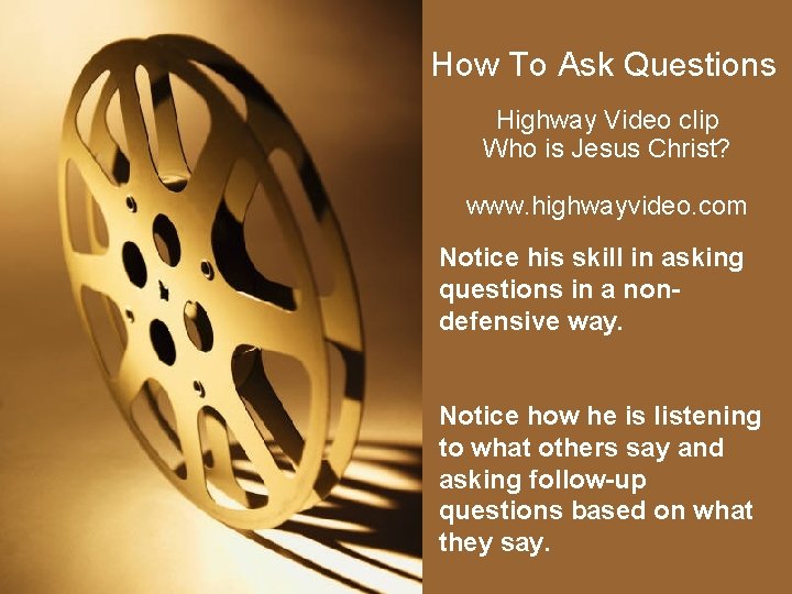 How To Ask Questions Highway Video clip Who is Jesus Christ? www. highwayvideo. com