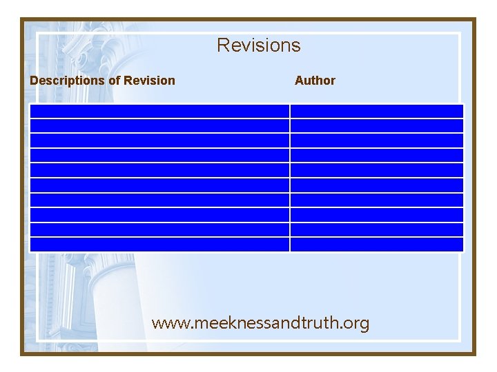 Revisions Descriptions of Revision Author www. meeknessandtruth. org 