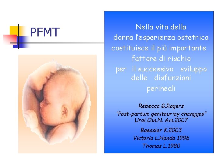 PFMT Nella vita della donna l’esperienza ostetrica costituisce il più importante fattore di rischio