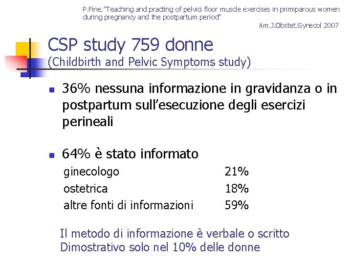 P. Fine. ”Teaching and practing of pelvici floor muscle exercises in primiparous women during