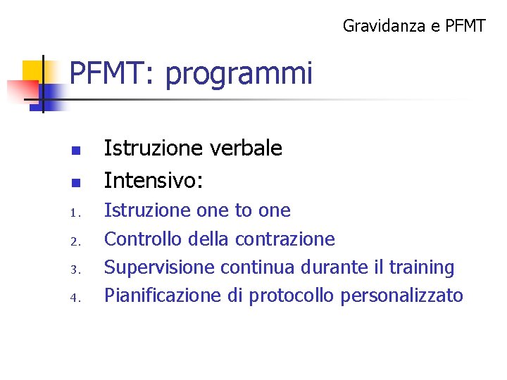 Gravidanza e PFMT: programmi n n 1. 2. 3. 4. Istruzione verbale Intensivo: Istruzione