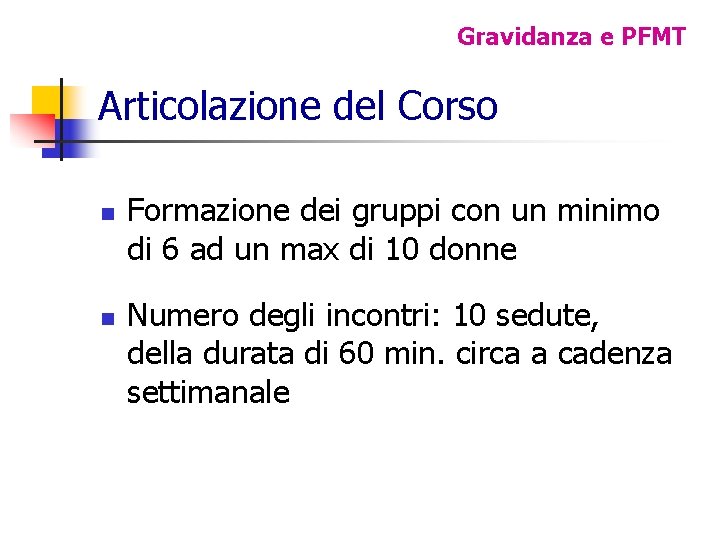 Gravidanza e PFMT Articolazione del Corso n n Formazione dei gruppi con un minimo