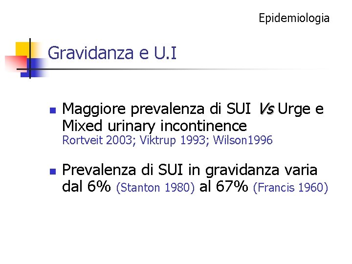 Epidemiologia Gravidanza e U. I n Maggiore prevalenza di SUI Vs Urge e Mixed