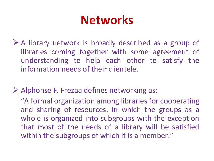 Networks Ø A library network is broadly described as a group of libraries coming