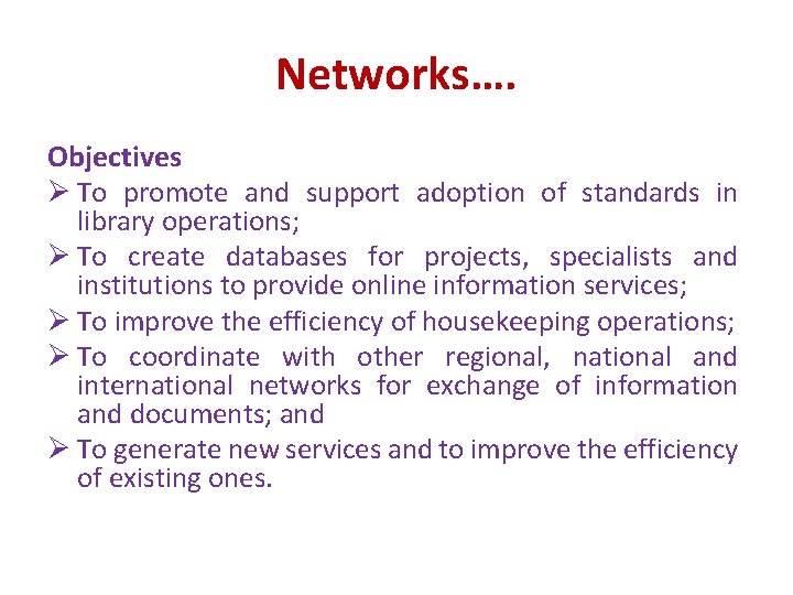 Networks…. Objectives Ø To promote and support adoption of standards in library operations; Ø