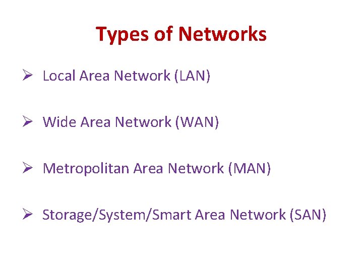 Types of Networks Ø Local Area Network (LAN) Ø Wide Area Network (WAN) Ø