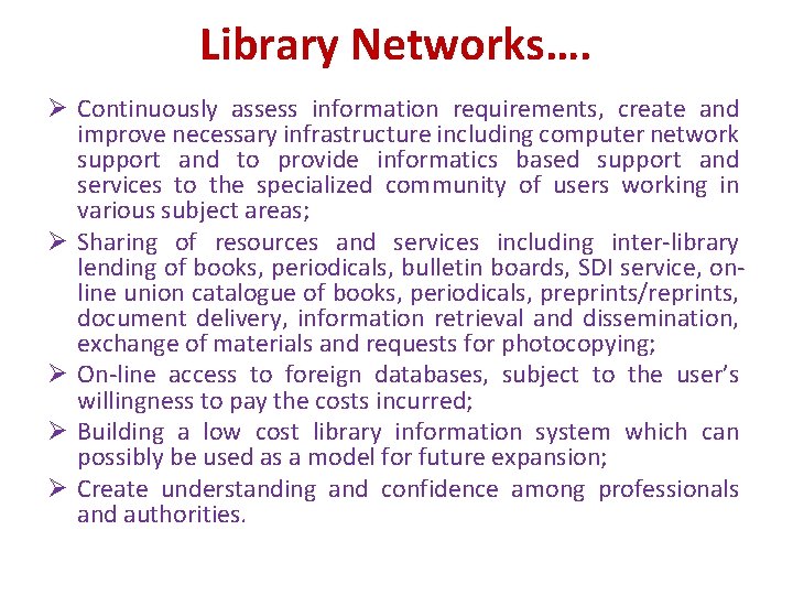 Library Networks…. Ø Continuously assess information requirements, create and improve necessary infrastructure including computer Library Networks…. Ø Continuously assess information requirements, create and improve necessary infrastructure including computer