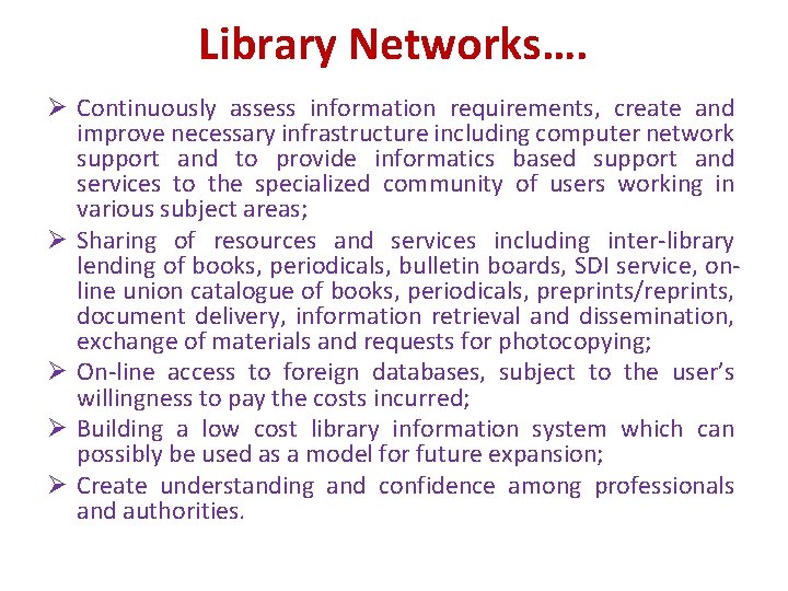 Library Networks…. Ø Continuously assess information requirements, create and improve necessary infrastructure including computer