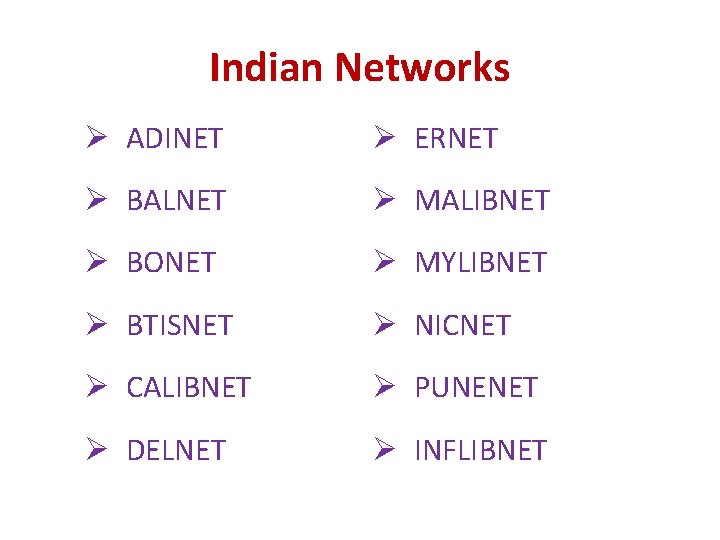 Indian Networks Ø ADINET Ø ERNET Ø BALNET Ø MALIBNET Ø BONET Ø MYLIBNET