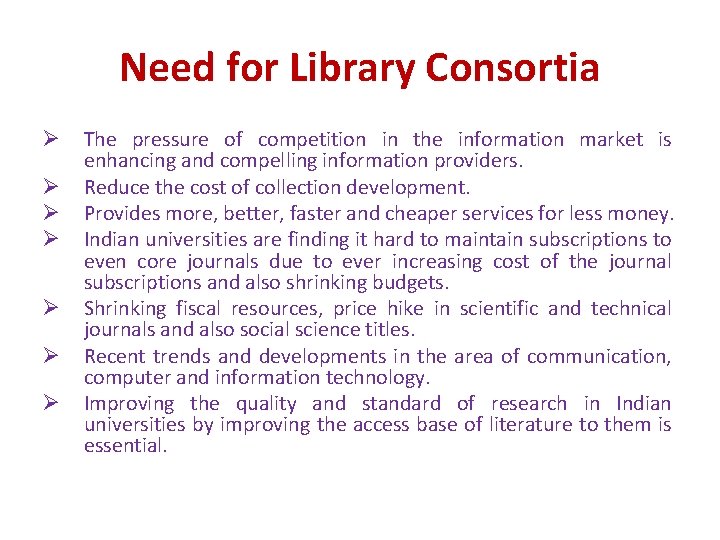 Need for Library Consortia Ø Ø Ø Ø The pressure of competition in the