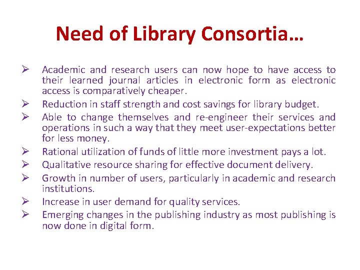 Need of Library Consortia… Ø Ø Ø Ø Academic and research users can now