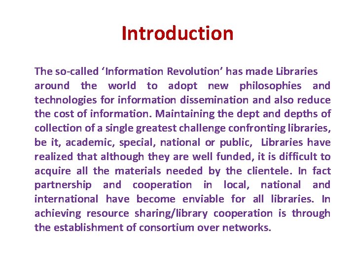 Introduction The so-called ‘Information Revolution’ has made Libraries around the world to adopt new