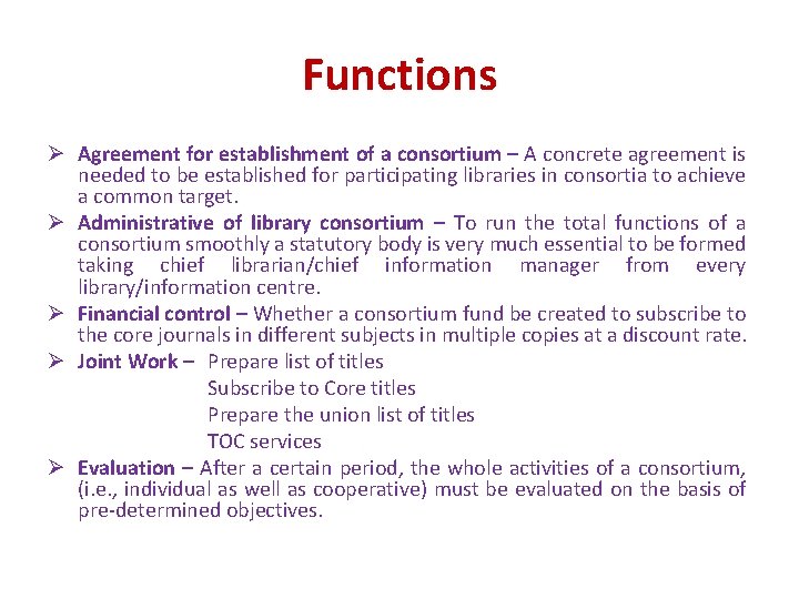 Functions Ø Agreement for establishment of a consortium – A concrete agreement is needed Functions Ø Agreement for establishment of a consortium – A concrete agreement is needed