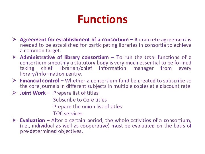 Functions Ø Agreement for establishment of a consortium – A concrete agreement is needed