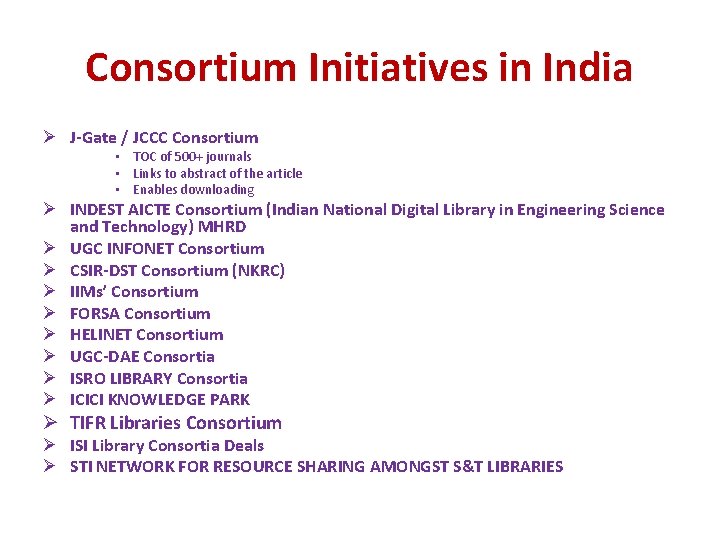 Consortium Initiatives in India Ø J-Gate / JCCC Consortium • TOC of 500+ journals Consortium Initiatives in India Ø J-Gate / JCCC Consortium • TOC of 500+ journals