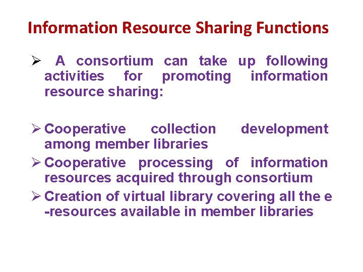 Information Resource Sharing Functions Ø A consortium can take up following activities for promoting