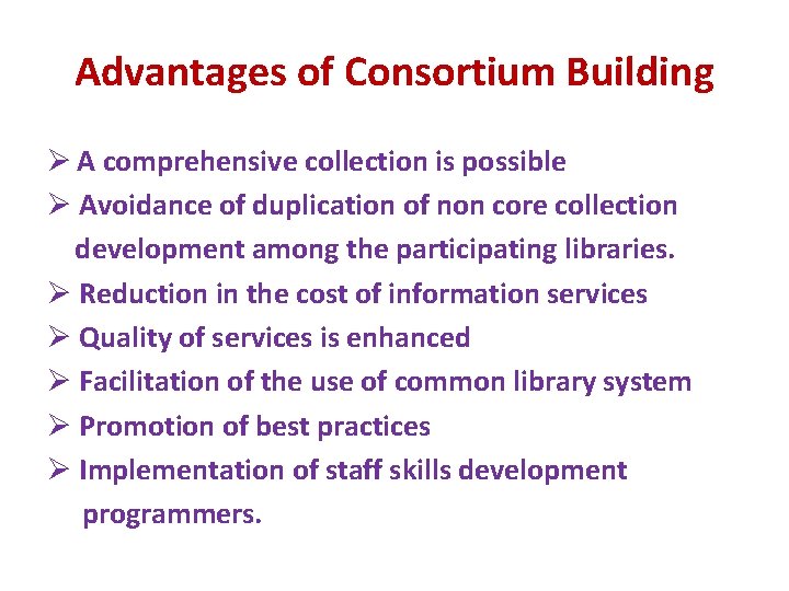 Advantages of Consortium Building Ø A comprehensive collection is possible Ø Avoidance of duplication Advantages of Consortium Building Ø A comprehensive collection is possible Ø Avoidance of duplication