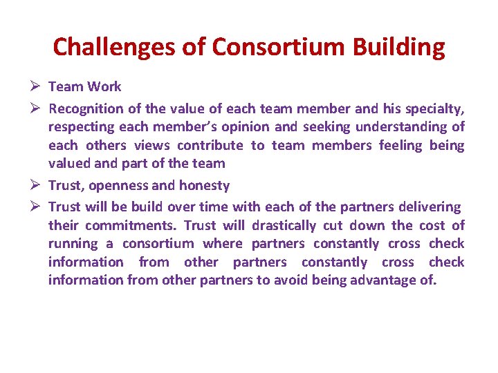 Challenges of Consortium Building Ø Team Work Ø Recognition of the value of each Challenges of Consortium Building Ø Team Work Ø Recognition of the value of each
