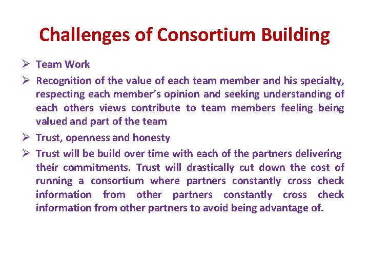 Challenges of Consortium Building Ø Team Work Ø Recognition of the value of each