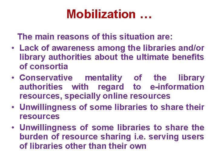 Mobilization … • • The main reasons of this situation are: Lack of awareness