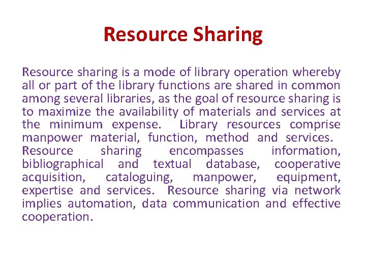 Resource Sharing Resource sharing is a mode of library operation whereby all or part