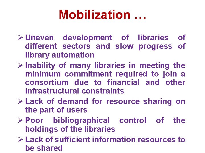 Mobilization … Ø Uneven development of libraries of different sectors and slow progress of Mobilization … Ø Uneven development of libraries of different sectors and slow progress of