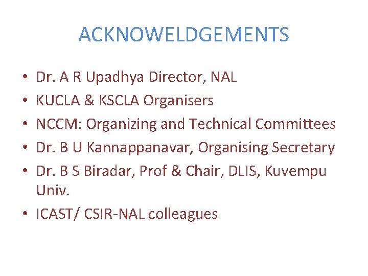 ACKNOWELDGEMENTS Dr. A R Upadhya Director, NAL KUCLA & KSCLA Organisers NCCM: Organizing and ACKNOWELDGEMENTS Dr. A R Upadhya Director, NAL KUCLA & KSCLA Organisers NCCM: Organizing and
