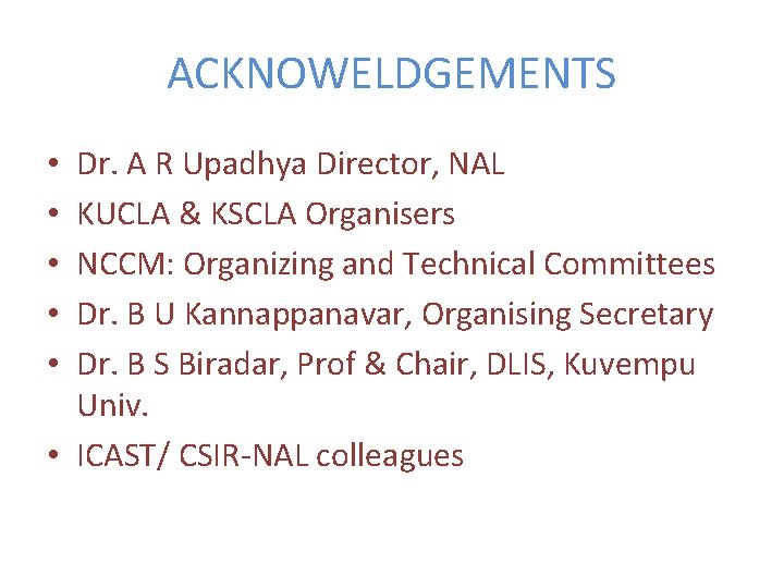 ACKNOWELDGEMENTS Dr. A R Upadhya Director, NAL KUCLA & KSCLA Organisers NCCM: Organizing and