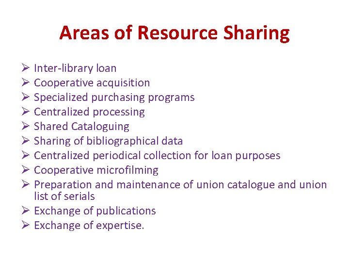 Areas of Resource Sharing Ø Inter-library loan Ø Cooperative acquisition Ø Specialized purchasing programs Areas of Resource Sharing Ø Inter-library loan Ø Cooperative acquisition Ø Specialized purchasing programs