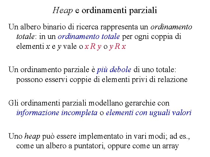 Heap e ordinamenti parziali Un albero binario di ricerca rappresenta un ordinamento totale: in