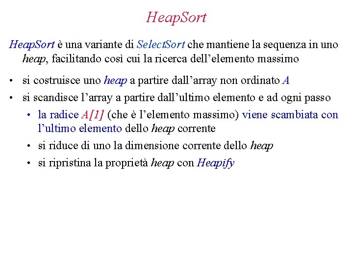 Heap. Sort è una variante di Select. Sort che mantiene la sequenza in uno