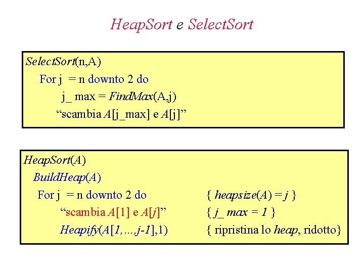 Heap. Sort e Select. Sort(n, A) For j = n downto 2 do j_